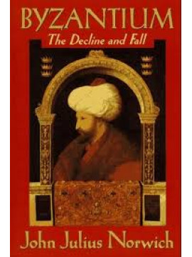 Byzantium the Decline and Fall,John Julius Norwich